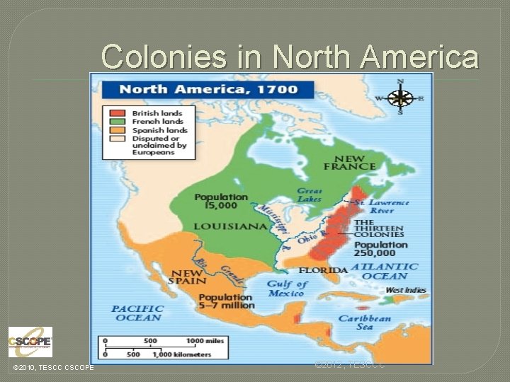 Colonies in North America © 2010, TESCC CSCOPE © 2012, TESCCC 