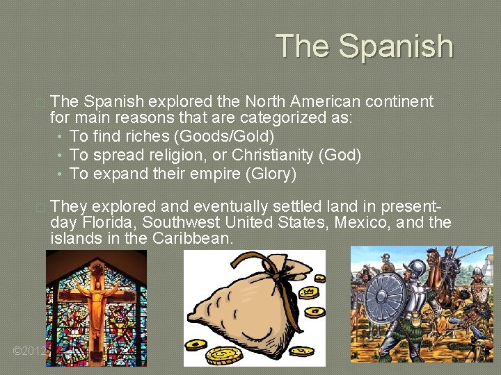 The Spanish � The Spanish explored the North American continent for main reasons that