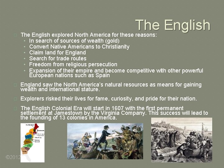 The English � The English explored North America for these reasons: • In search