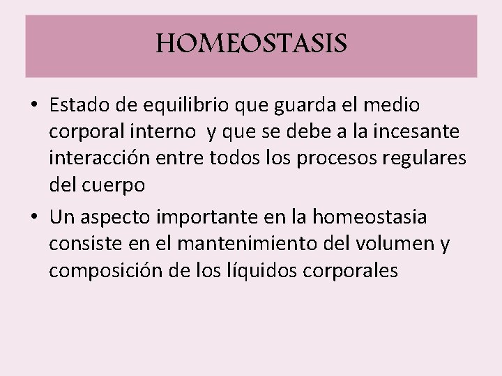 HOMEOSTASIS • Estado de equilibrio que guarda el medio corporal interno y que se HOMEOSTASIS • Estado de equilibrio que guarda el medio corporal interno y que se