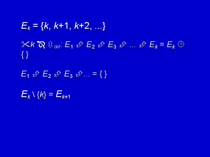 Ek = {k, k+1, k+2, . . . } k def: E 1 E