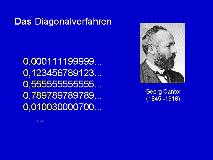 Das Diagonalverfahren 0, 000111199999. . . 0, 123456789123. . . 0, 555555. . .