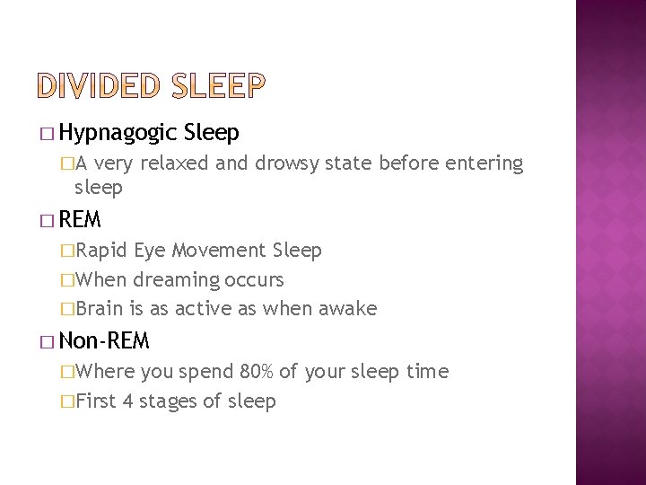 � Hypnagogic Sleep �A very relaxed and drowsy state before entering sleep � REM
