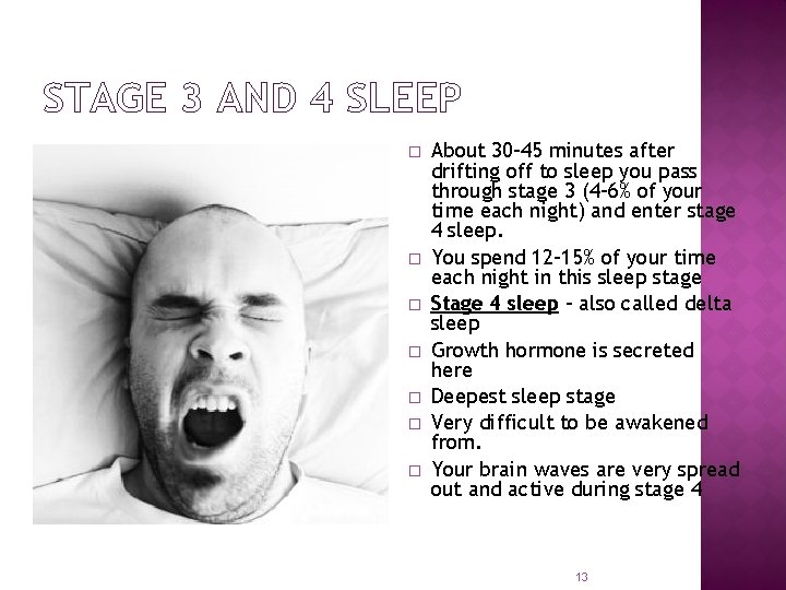 STAGE 3 AND 4 SLEEP � � � � About 30 -45 minutes after
