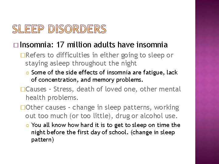 � Insomnia: 17 million adults have insomnia �Refers to difficulties in either going to