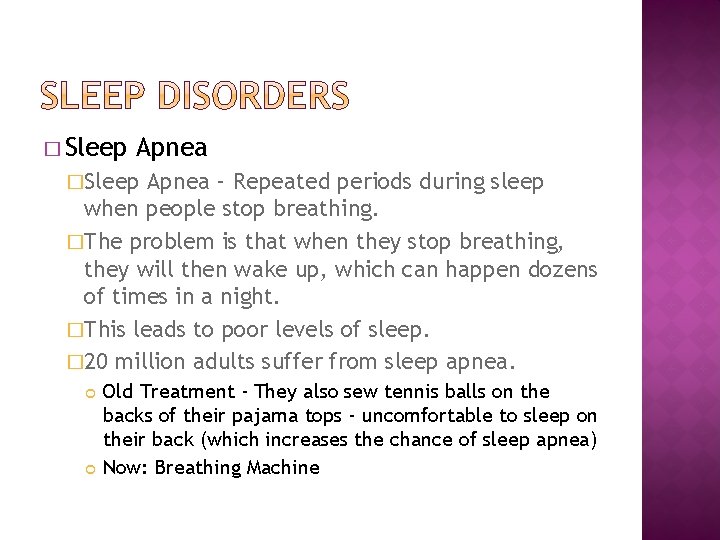 � Sleep Apnea �Sleep Apnea – Repeated periods during sleep when people stop breathing.