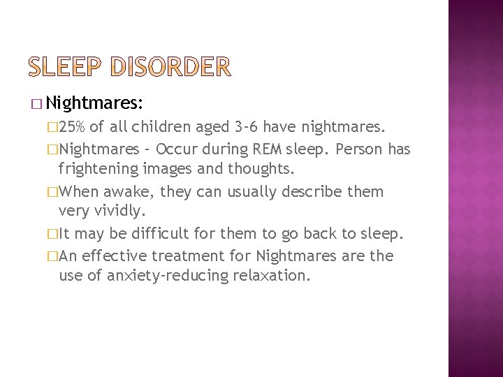 � Nightmares: � 25% of all children aged 3 -6 have nightmares. �Nightmares –