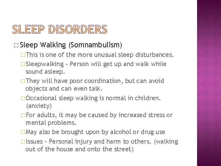 � Sleep � This Walking (Somnambulism) is one of the more unusual sleep disturbances.