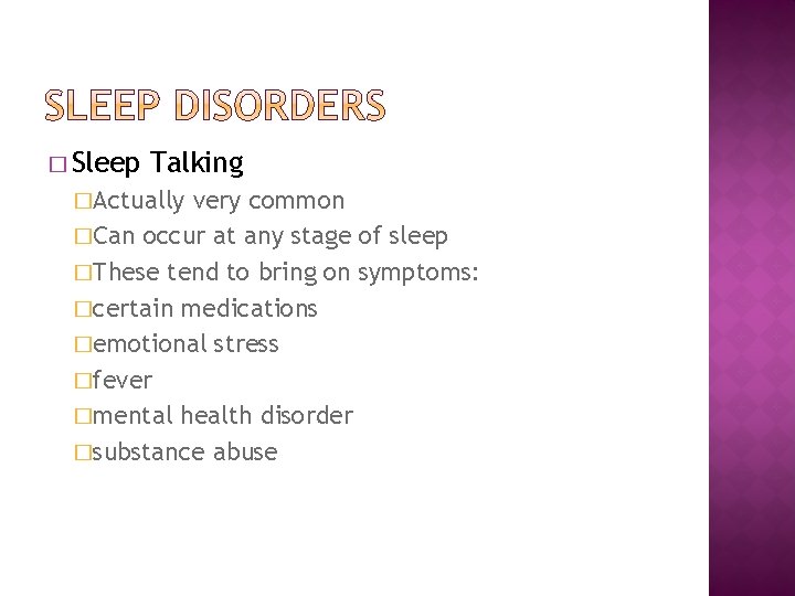 � Sleep Talking �Actually very common �Can occur at any stage of sleep �These