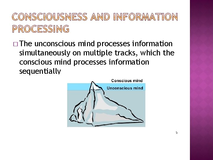 � The unconscious mind processes information simultaneously on multiple tracks, which the conscious mind