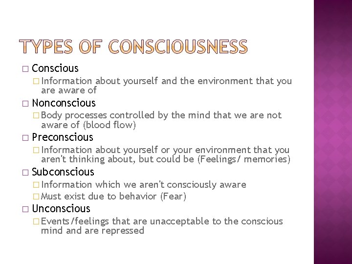 � Conscious � Information about yourself and the environment that you are aware of