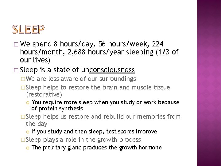 � We spend 8 hours/day, 56 hours/week, 224 hours/month, 2, 688 hours/year sleeping (1/3