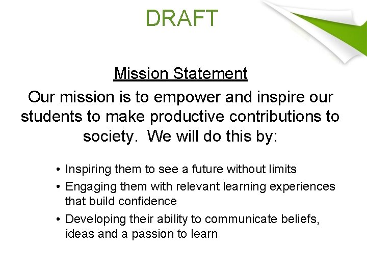 DRAFT Mission Statement Our mission is to empower and inspire our students to make