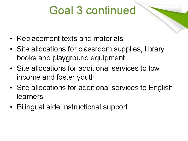 Goal 3 continued • Replacement texts and materials • Site allocations for classroom supplies,