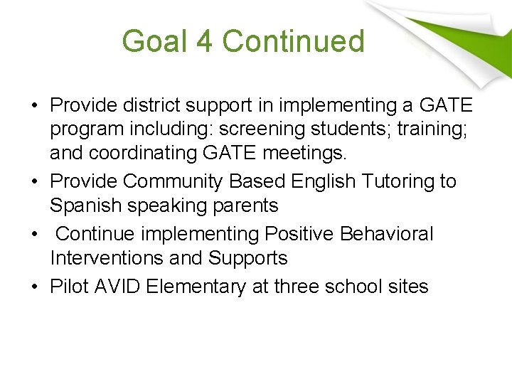 Goal 4 Continued • Provide district support in implementing a GATE program including: screening