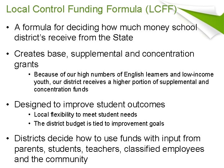 Local Control Funding Formula (LCFF) • A formula for deciding how much money school