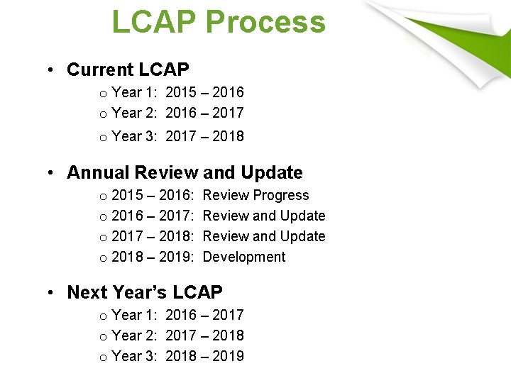 LCAP Process • Current LCAP o Year 1: 2015 – 2016 o Year 2: