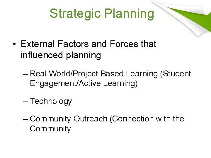 Strategic Planning • External Factors and Forces that influenced planning – Real World/Project Based