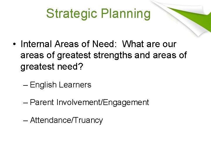 Strategic Planning • Internal Areas of Need: What are our areas of greatest strengths