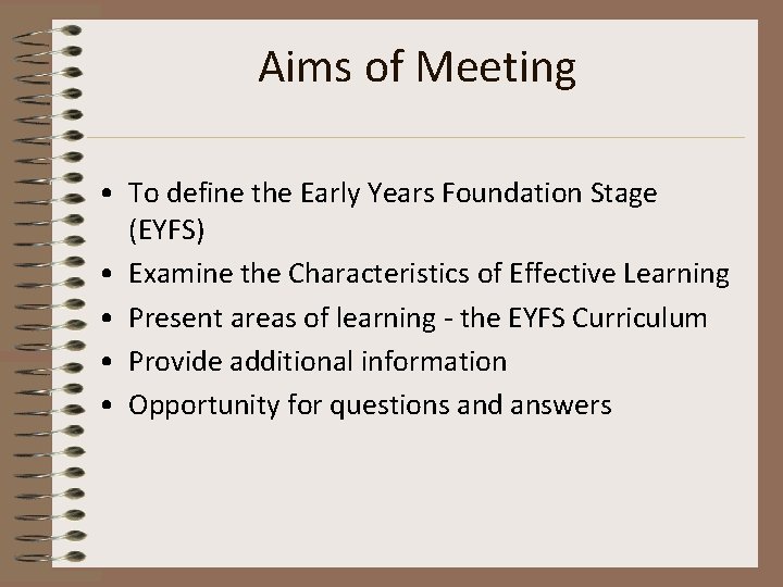 Aims of Meeting • To define the Early Years Foundation Stage (EYFS) • Examine