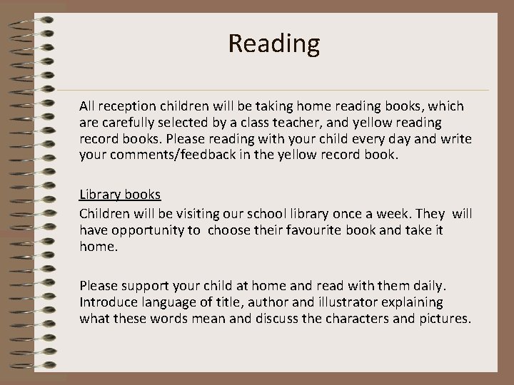 Reading All reception children will be taking home reading books, which are carefully selected