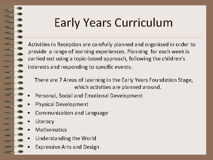 Early Years Curriculum Activities in Reception are carefully planned and organised in order to