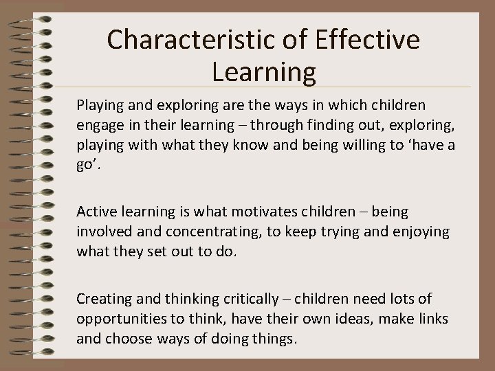 Characteristic of Effective Learning Playing and exploring are the ways in which children engage