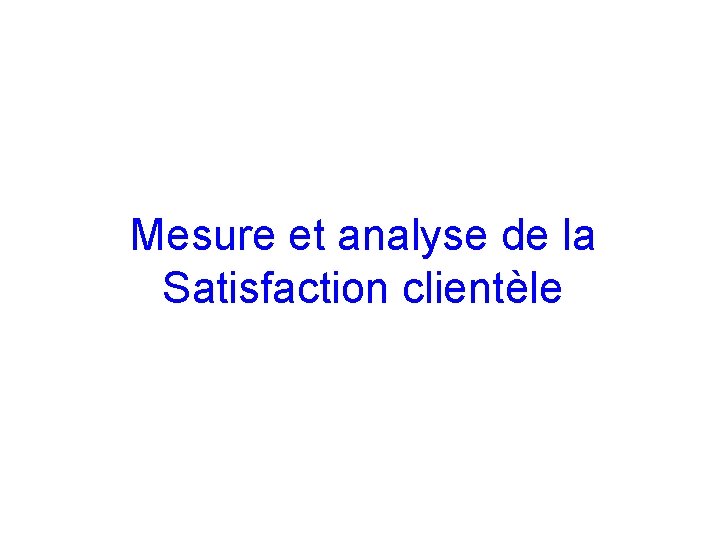 Mesure et analyse de la Satisfaction clientèle 