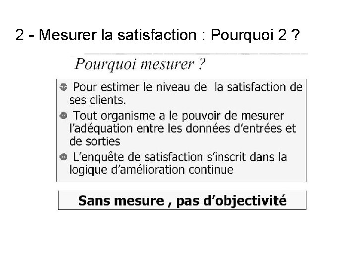 2 - Mesurer la satisfaction : Pourquoi 2 ? 