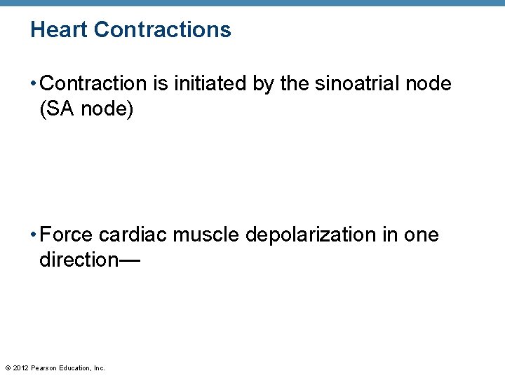 Heart Contractions • Contraction is initiated by the sinoatrial node (SA node) • Force Heart Contractions • Contraction is initiated by the sinoatrial node (SA node) • Force