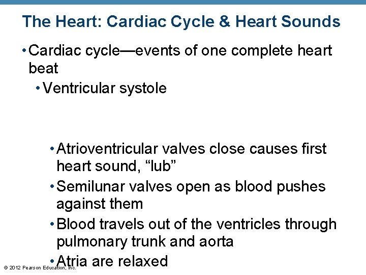 The Heart: Cardiac Cycle & Heart Sounds • Cardiac cycle—events of one complete heart The Heart: Cardiac Cycle & Heart Sounds • Cardiac cycle—events of one complete heart