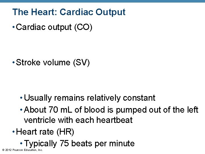 The Heart: Cardiac Output • Cardiac output (CO) • Stroke volume (SV) • Usually The Heart: Cardiac Output • Cardiac output (CO) • Stroke volume (SV) • Usually