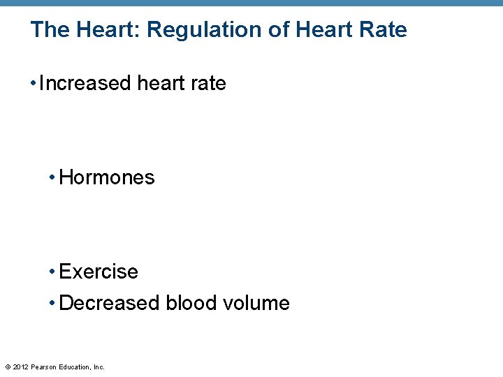 The Heart: Regulation of Heart Rate • Increased heart rate • Hormones • Exercise The Heart: Regulation of Heart Rate • Increased heart rate • Hormones • Exercise