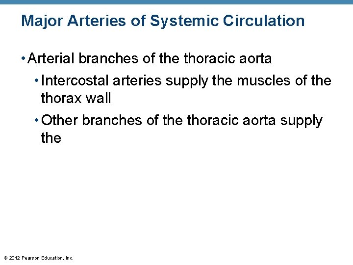 Major Arteries of Systemic Circulation • Arterial branches of the thoracic aorta • Intercostal Major Arteries of Systemic Circulation • Arterial branches of the thoracic aorta • Intercostal