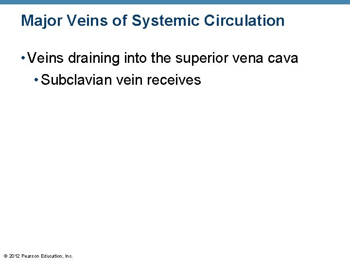 Major Veins of Systemic Circulation • Veins draining into the superior vena cava • Major Veins of Systemic Circulation • Veins draining into the superior vena cava •