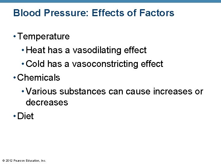 Blood Pressure: Effects of Factors • Temperature • Heat has a vasodilating effect • Blood Pressure: Effects of Factors • Temperature • Heat has a vasodilating effect •