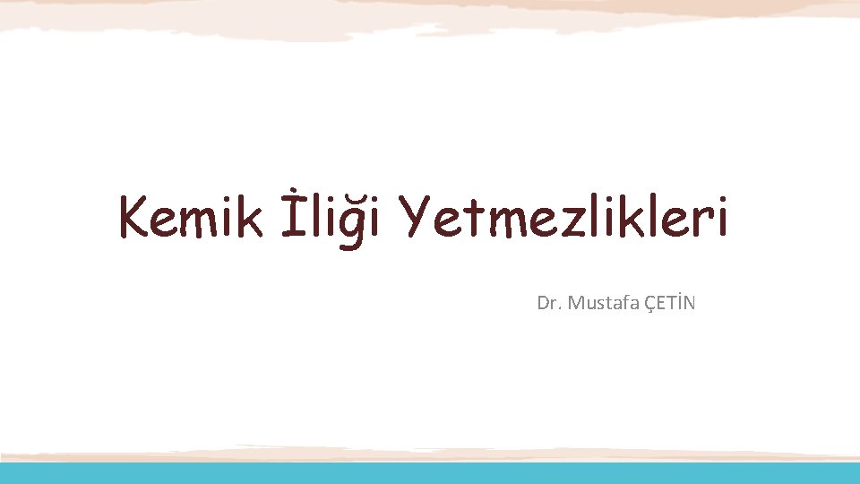 Kemik İliği Yetmezlikleri Dr. Mustafa ÇETİN 