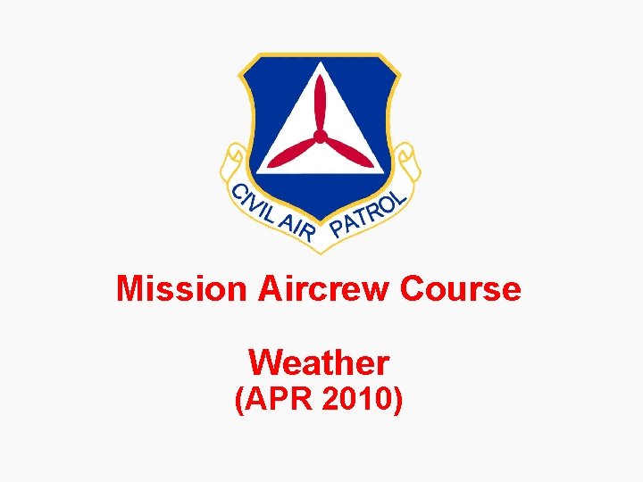 Mission Aircrew Course Weather (APR 2010) 