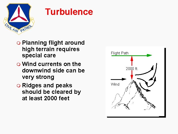 Turbulence m Planning flight around high terrain requires special care m Wind currents on