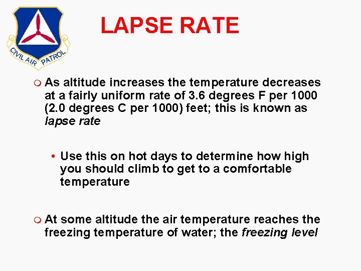 LAPSE RATE m As altitude increases the temperature decreases at a fairly uniform rate