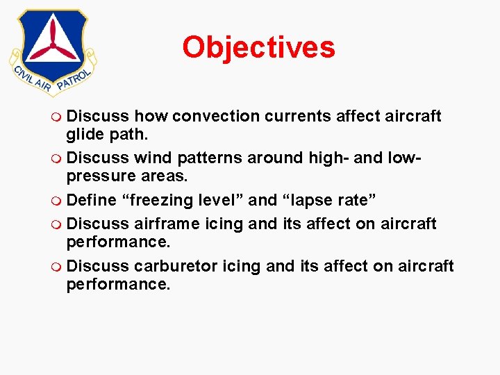 Objectives m Discuss how convection currents affect aircraft glide path. m Discuss wind patterns