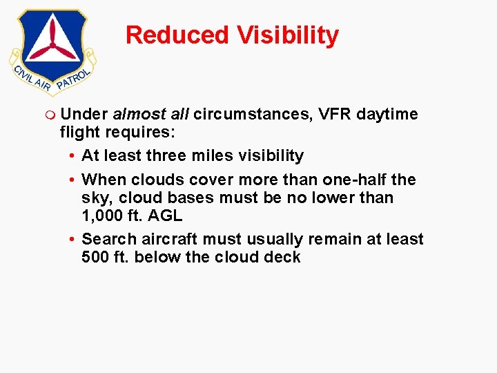 Reduced Visibility m Under almost all circumstances, VFR daytime flight requires: • At least