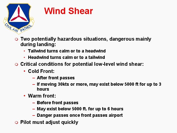 Wind Shear m Two potentially hazardous situations, dangerous mainly during landing: • Tailwind turns