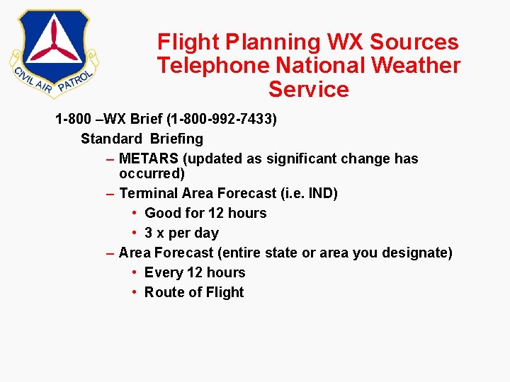 Flight Planning WX Sources Telephone National Weather Service 1 -800 –WX Brief (1 -800