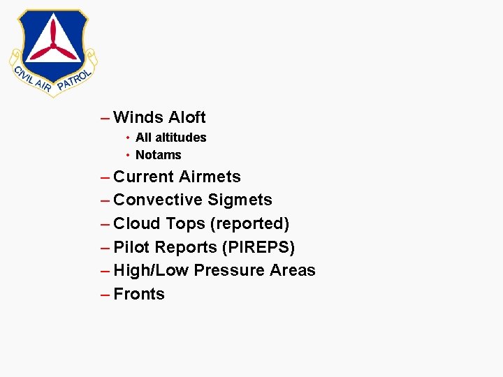 – Winds Aloft • All altitudes • Notams – Current Airmets – Convective Sigmets
