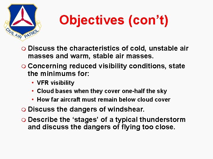 Objectives (con’t) m Discuss the characteristics of cold, unstable air masses and warm, stable