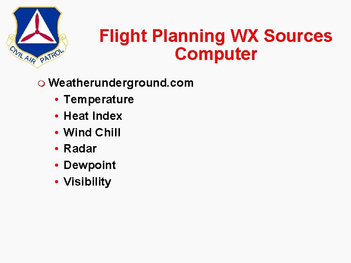 Flight Planning WX Sources Computer m Weatherunderground. com • • • Temperature Heat Index