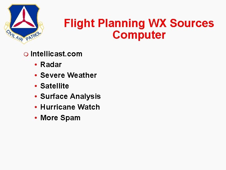 Flight Planning WX Sources Computer m Intellicast. com • • • Radar Severe Weather