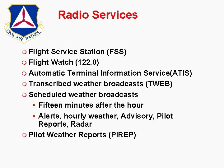 Radio Services m Flight Service Station (FSS) m Flight Watch (122. 0) m Automatic