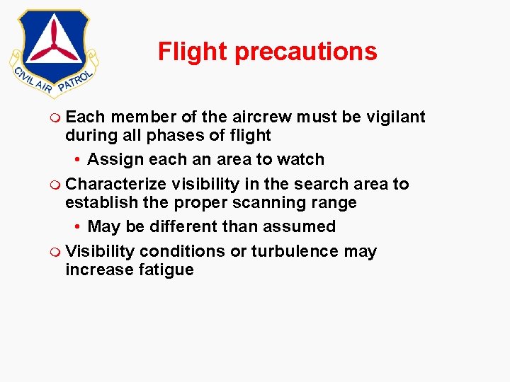 Flight precautions m Each member of the aircrew must be vigilant during all phases